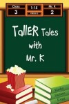 Book cover for Taller Tales with Mr. K