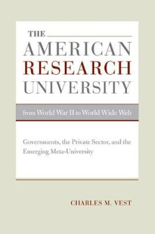 Cover of The American Research University from World War II to World Wide Web