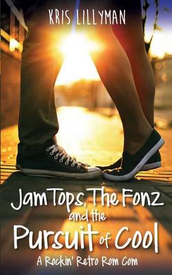 Book cover for Jam Tops, the Fonz and the Pursuit of Cool