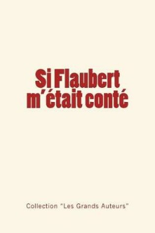 Cover of Si Flaubert m'etait conte