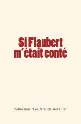 Book cover for Si Flaubert m'etait conte