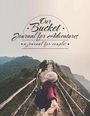 Book cover for Our Bucket Journal for Adventures A Journal for Couples