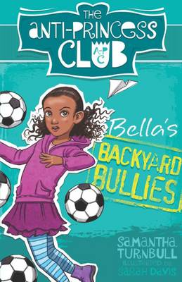 Cover of Bella's Backyard Bullies: The Anti-Princess Club 2