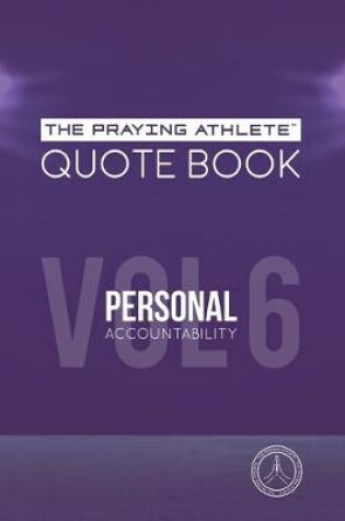 Cover of The Praying Athlete Quote Book Vol. 6 Personal Accountability