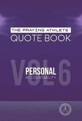 Book cover for The Praying Athlete Quote Book Vol. 6 Personal Accountability