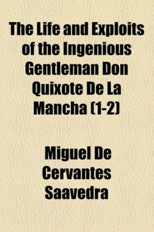 Cover of The Life and Exploits of the Ingenious Gentleman Don Quixote de La Mancha Volume 1-2