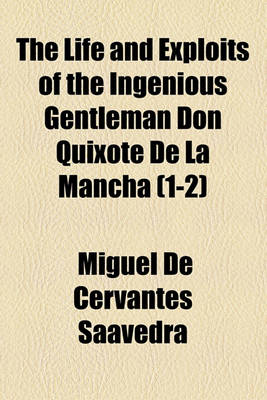 Book cover for The Life and Exploits of the Ingenious Gentleman Don Quixote de La Mancha Volume 1-2