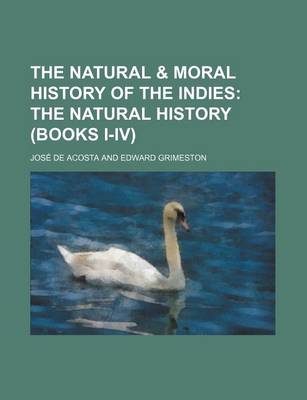 Book cover for The Natural & Moral History of the Indies; The Natural History (Books I-IV)