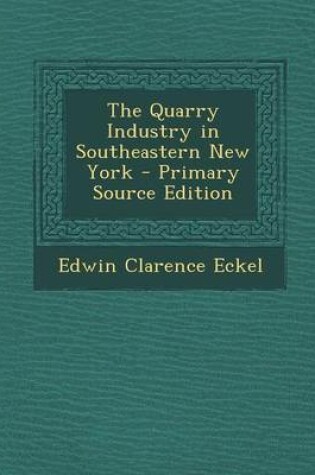 Cover of The Quarry Industry in Southeastern New York