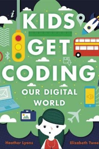Cover of Kids Get Coding: Our Digital World