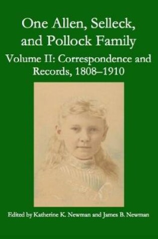 Cover of One Allen, Selleck, and Pollock Family, Volume Ⅱ: Correspondence and Records, 1808-1910