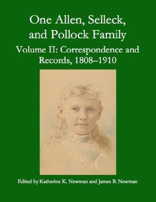 Book cover for One Allen, Selleck, and Pollock Family, Volume Ⅱ: Correspondence and Records, 1808-1910