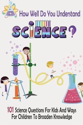 Book cover for How Well Do You Understand Science