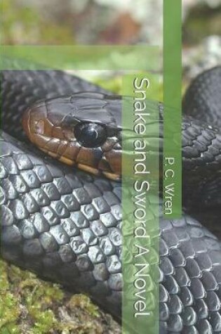 Cover of Snake and Sword A Novel