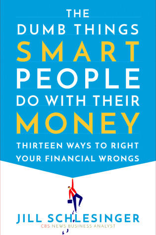 Cover of The Dumb Things Smart People Do with Their Money