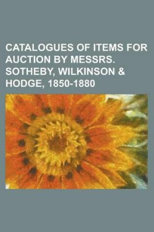 Cover of Catalogues of Items for Auction by Messrs. Sotheby, Wilkinson & Hodge, 1850-1880