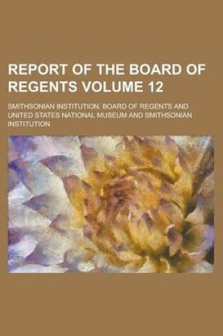 Cover of Report of the Board of Regents Volume 12