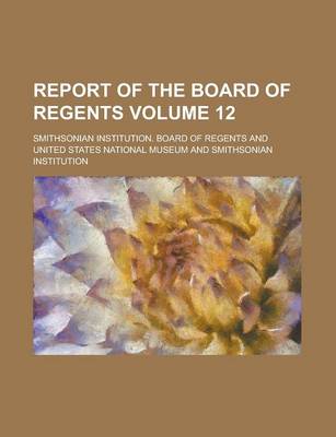 Book cover for Report of the Board of Regents Volume 12