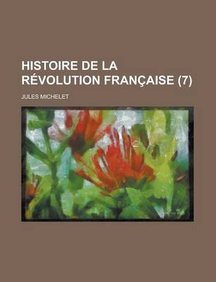 Book cover for Histoire de La Revolution Francaise (7 )