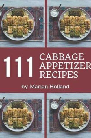 Cover of 111 Cabbage Appetizer Recipes