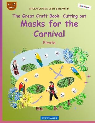 Book cover for BROCKHAUSEN Craft Book Vol. 5 - The Great Craft Book - Cutting out Masks for the Carnival