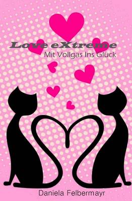 Book cover for Love Extreme - Mit Vollgas Ins Glueck