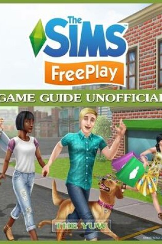 Cover of The Sims Freeplay Game Guide Unofficial