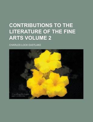 Book cover for Contributions to the Literature of the Fine Arts Volume 2