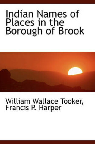 Cover of Indian Names of Places in the Borough of Brook