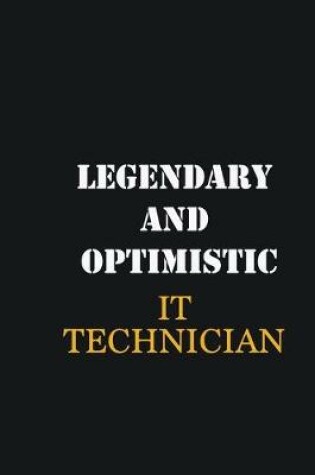 Cover of Legendary and Optimistic IT Technician