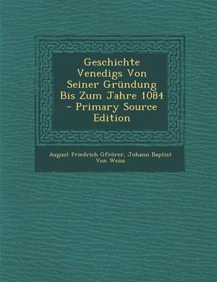 Book cover for Geschichte Venedigs Von Seiner Grundung Bis Zum Jahre 1084 - Primary Source Edition