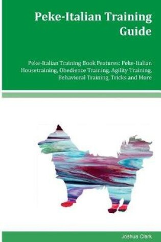 Cover of Peke-Italian Training Guide Peke-Italian Training Book Features