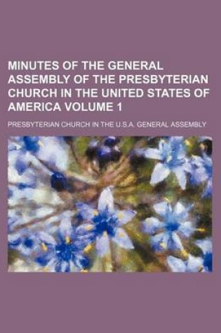 Cover of Minutes of the General Assembly of the Presbyterian Church in the United States of America Volume 1