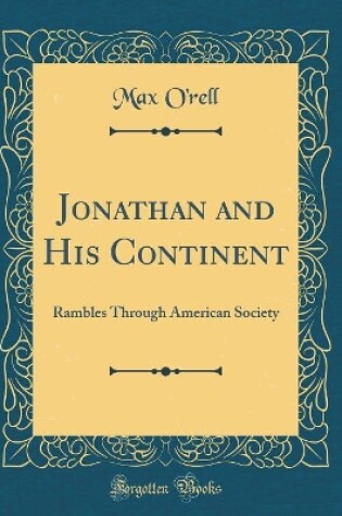 Cover of Jonathan and His Continent: Rambles Through American Society (Classic Reprint)