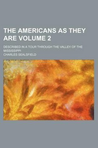 Cover of The Americans as They Are Volume 2; Described in a Tour Through the Valley of the Mississippi