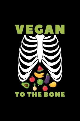 Book cover for Vegan to the Bone Vegetables Skeleton Gift Vegetar