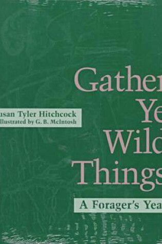 Cover of Gather Ye Wild Things