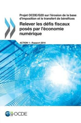 Cover of Projet OCDE/G20 sur l'�rosion de la base d'imposition et le transfert de b�n�fices Relever les d�fis fiscaux pos�s par l'�conomie num�rique