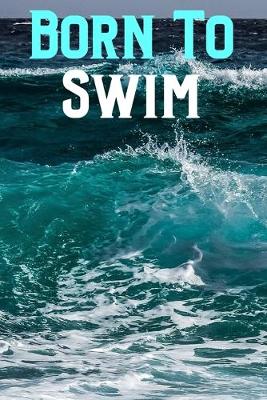 Book cover for Born To Swim