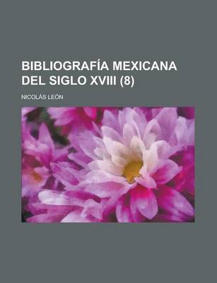 Book cover for Bibliograf a Mexicana del Siglo XVIII (8)