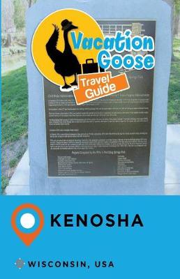 Book cover for Vacation Goose Travel Guide Kenosha Wisconsin, USA