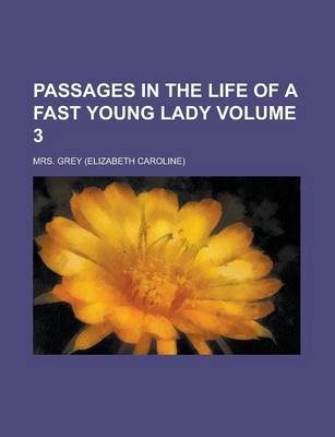 Book cover for Passages in the Life of a Fast Young Lady Volume 3