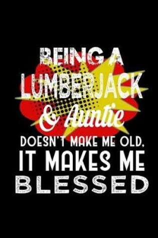 Cover of Being a lumberjack & auntie doesn't make me old, it makes me blessed