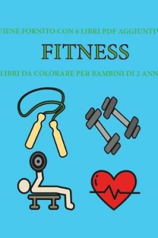 Cover of Libri da colorare per bambini di 2 anni (Fitness)