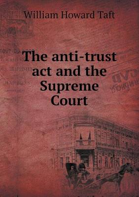 Book cover for The Anti-Trust ACT and the Supreme Court