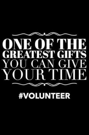 Cover of One of the Greatest Gifts You Can Give Your Time #Volunteer