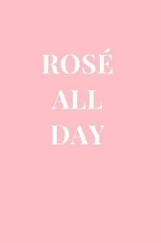 Cover of Rose All Day