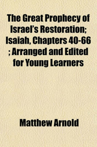 Cover of The Great Prophecy of Israel's Restoration; Isaiah, Chapters 40-66; Arranged and Edited for Young Learners