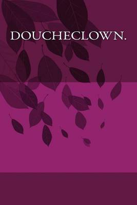 Cover of Doucheclown.