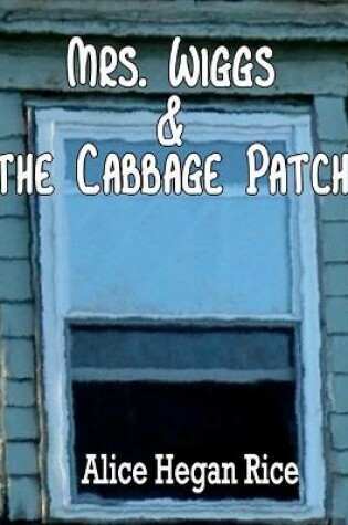 Cover of Mrs. Wiggs and the Cabbage Patch